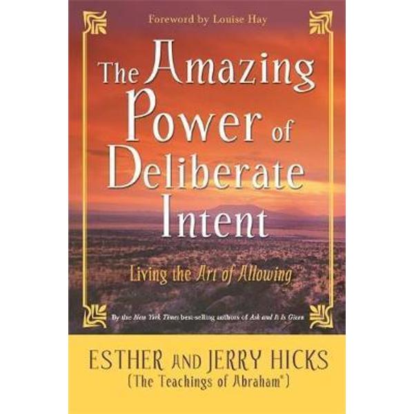 Amazing Power of Deliberate Intent Esther Hicks eMAG.ro