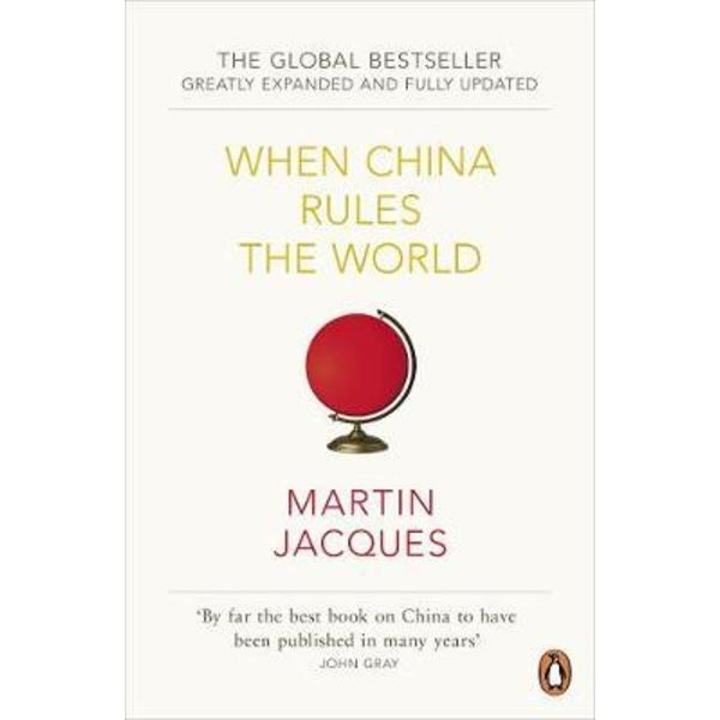 When China Rules The World - Martin Jacques