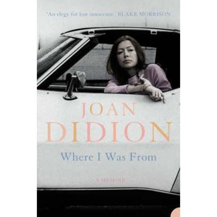 Where I Was From - Joan Didion