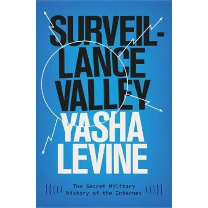 Surveillance Valley - Yasha Levine