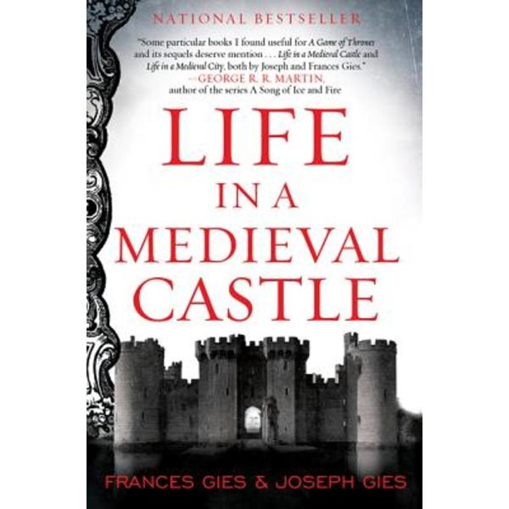 Life In A Medieval Castle - Joseph Gies