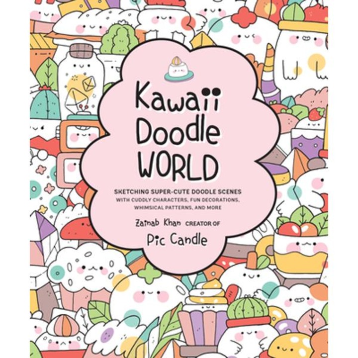 Kawaii Doodle World: Sketching Super-cute Doodle Scenes With Cuddly Characters, Fun Decorations, Whimsical Patterns, And More - Pic Candle