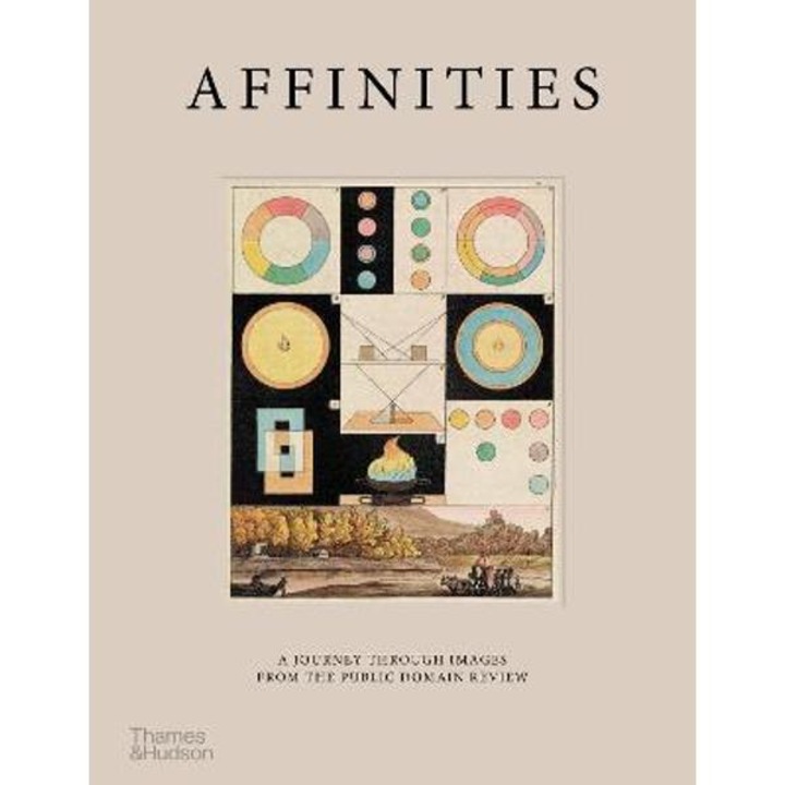 Affinities: A Journey Through Images From The Public Domain Review - Adam Green