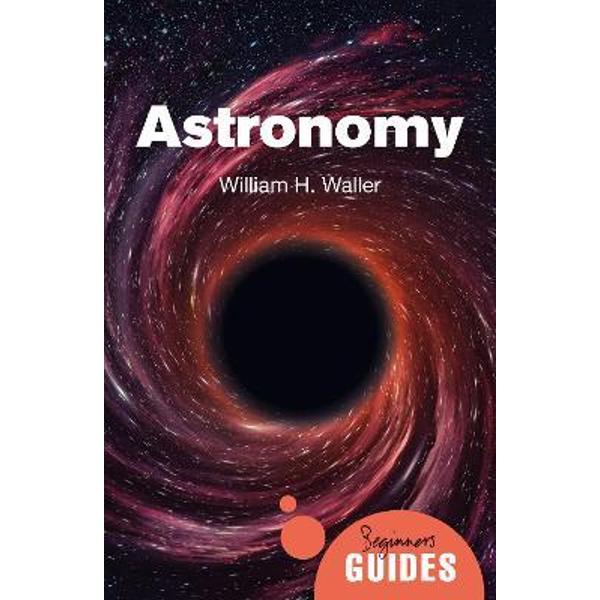 Astronomy: A Beginner's Guide - William H. Waller (9780861544004 ...