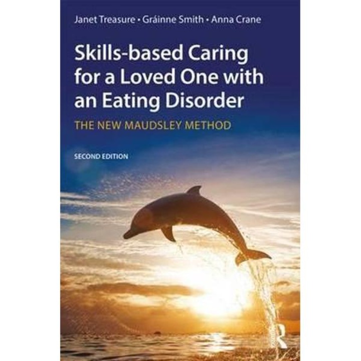 Skills-Based Caring for a Loved One with an Eating Disorder - Janet Treasure