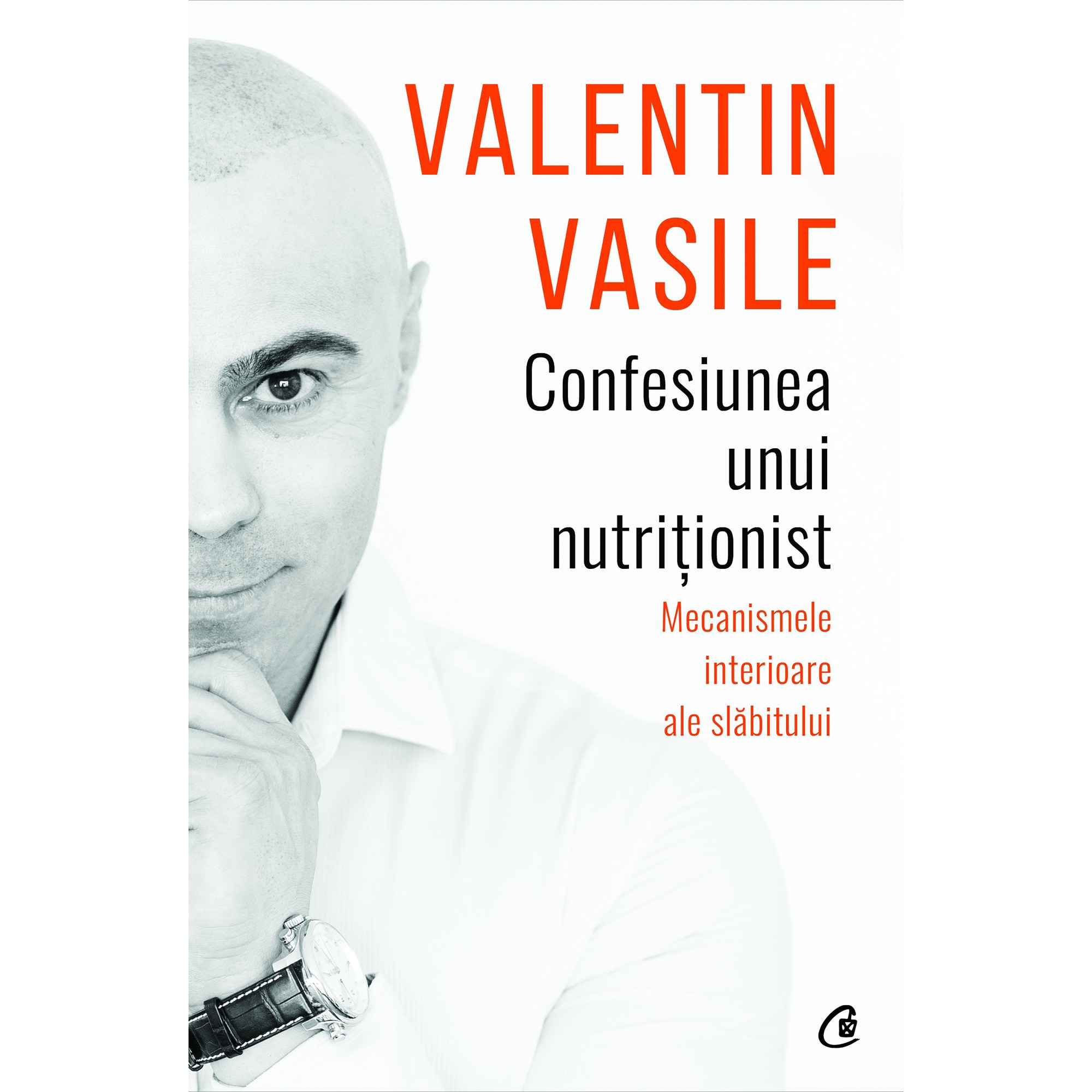 Confesiunea unui nutritionist. Mecanismele interioare ale slabitului - Valentin Vasile