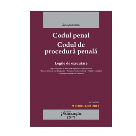 Codul Penal Codul De Procedura Penala Legile De Executare Actualizat 9 02 2017 Emag Ro