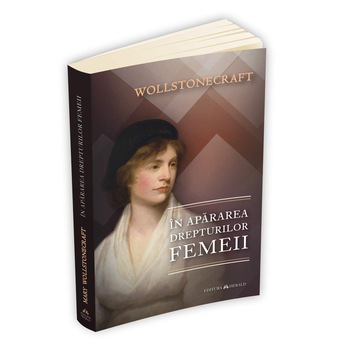 In apararea drepturilor femeii - Mary Wollstonecraft In apararea drepturilor femeii - Mary Wollstonecraft