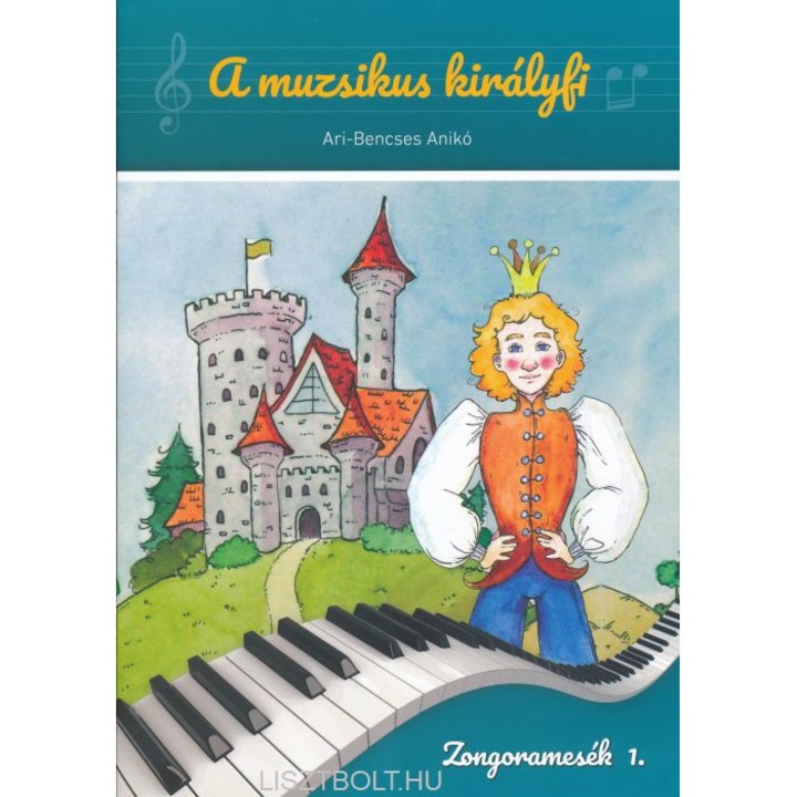 Ari-Bencses Anikó: Prințul muzician - Povești de pian 1