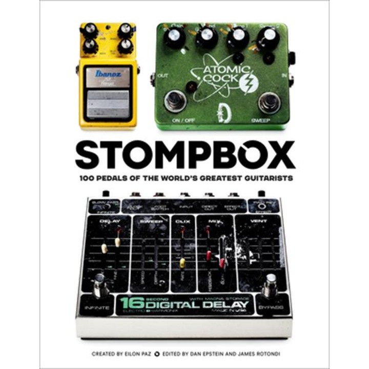 Stompbox: 100 Pedals Of The World's Greatest Guitarists - Eilon Paz