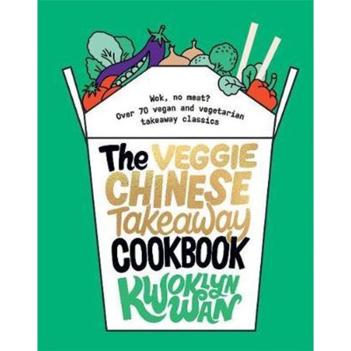 Veggie Chinese Takeaway Cookbook - Kwoklyn Wan