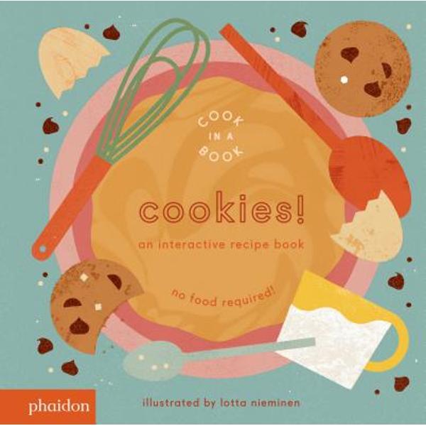 Cookies! An Interactive Recipe Book Lotta Nieminen eMAG.ro