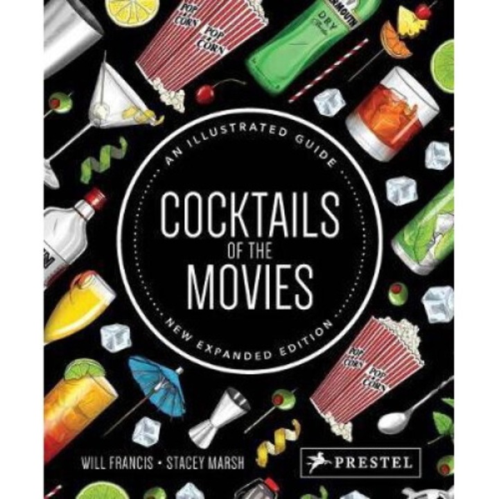 Cocktails Of The Movies: An Illustrated Guide To Cinematic Mixology New Expanded Edition - Will Francis