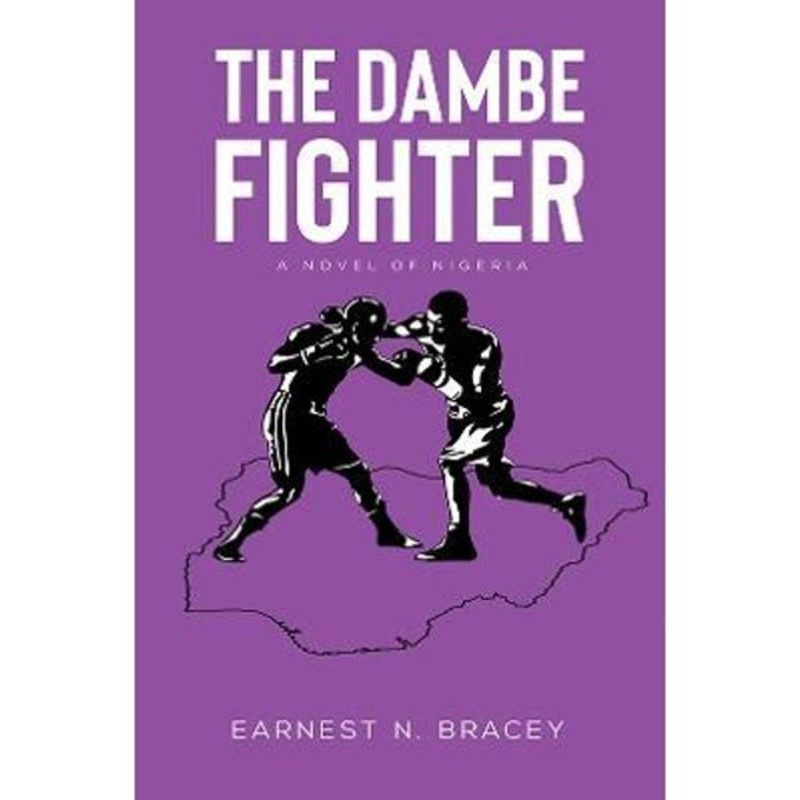 The Dambe Fighter - Earnest N. Bracey