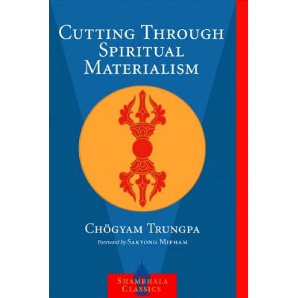 Cutting Through Spiritual Materialism, Chogyam Trungpa