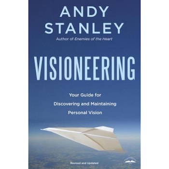Visioneering: God's Blueprint for Developing and Maintaining Personal Vision, Andy Stanley Visioneering: God's Blueprint for Developing and Maintaining Personal Vision, Andy Stanley