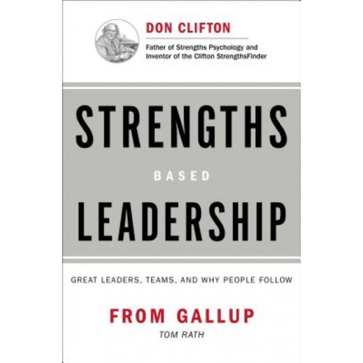 Strengths Based Leadership: Great Leaders, Teams, and Why People Follow - Tom Rath, Barry Conchie