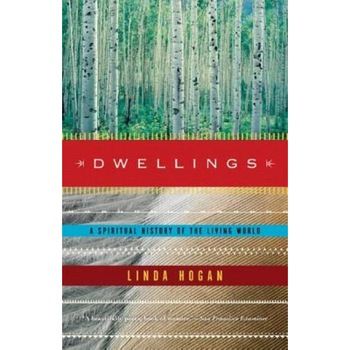 Dwellings: A Spiritual History of the Living World, Linda Hogan Dwellings: A Spiritual History of the Living World, Linda Hogan