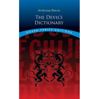 The Devil's Dictionary, Ambrose Bierce The Devil's Dictionary, Ambrose Bierce