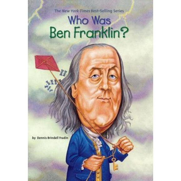 Who Was Ben Franklin?, Dennis Brindell Fradin