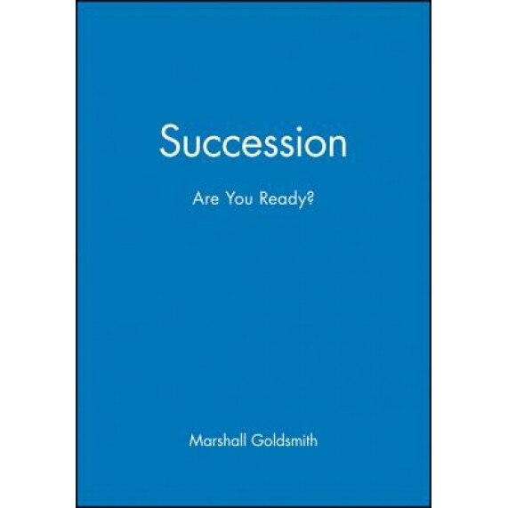 Succession: Are You Ready?, Marshall Goldsmith