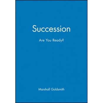 Succession: Are You Ready?, Marshall Goldsmith Succession: Are You Ready?, Marshall Goldsmith