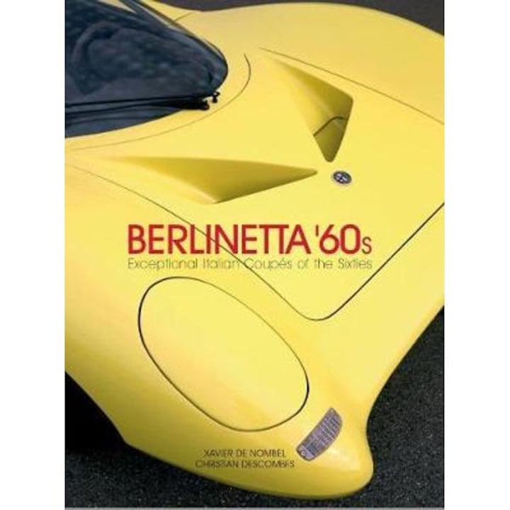 Berlinetta `60s: Exceptional Italian Coupes of the 1960s