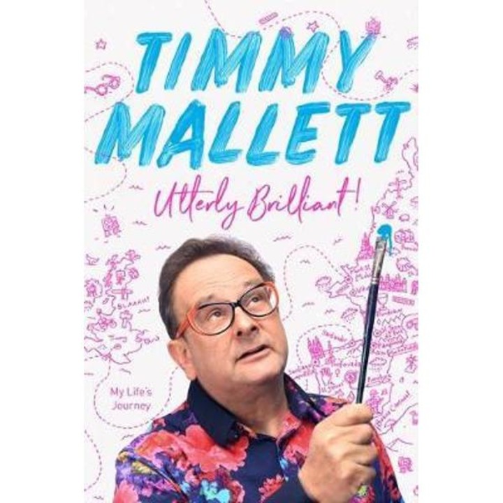 Utterly Brilliant!: My Life's Journey - Timmy Mallett