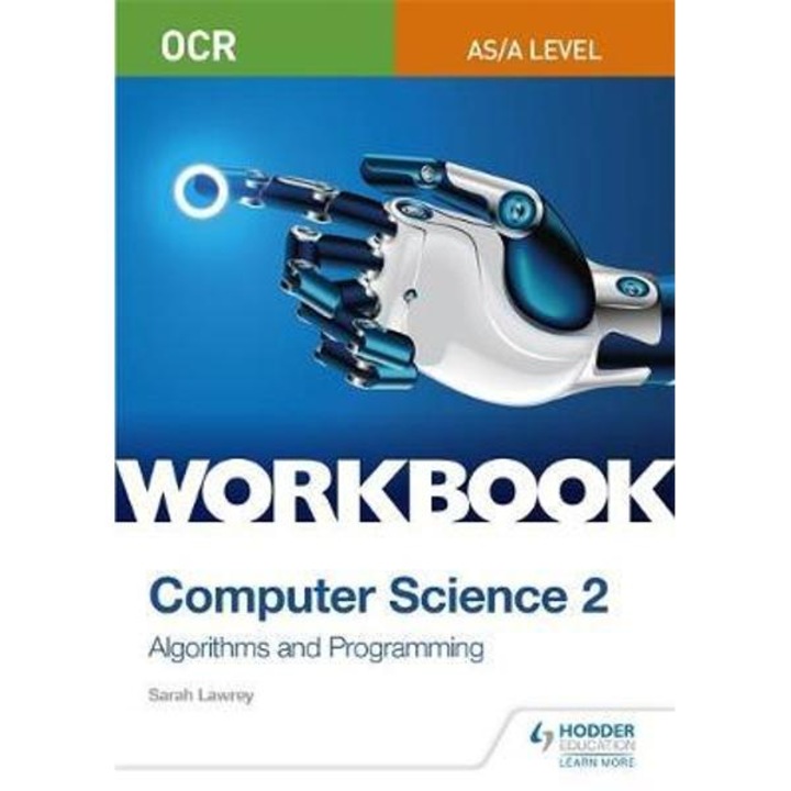 Ocr As/a-level Computer Science Workbook 2: Algorithms And P - Sarah Lawrey