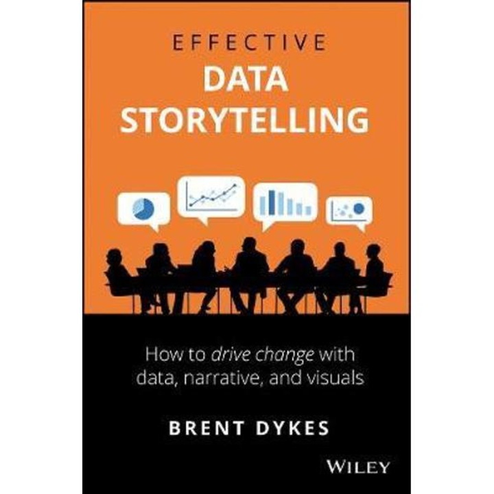 Effective Data Storytelling - Brent Dykes