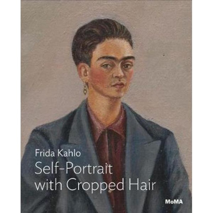 Kahlo: Self-portrait With Cropped Hair - Jodi Roberts