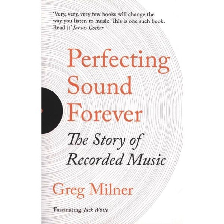 Perfecting Sound Forever - Greg Milner - Margaret Atwood