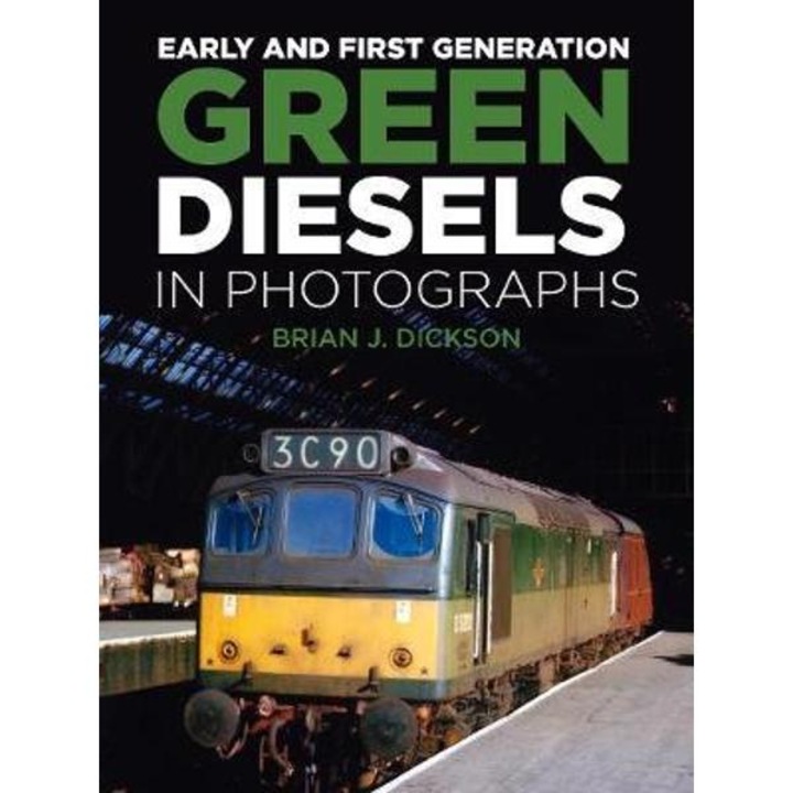 Early And First Generation Green Diesels In Photographs - Brian J Dickson