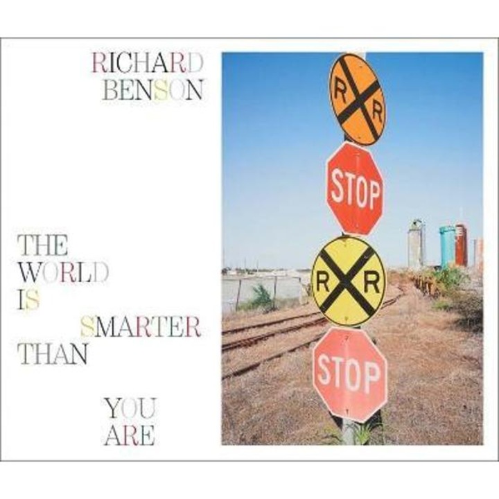 Richard Benson: The World Is Smarter Than You Are - Peter Barberie