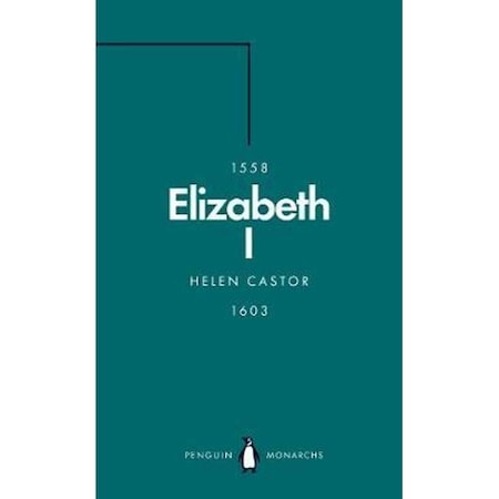 Elizabeth I (penguin Monarchs) - Helen Castor - eMAG.ro