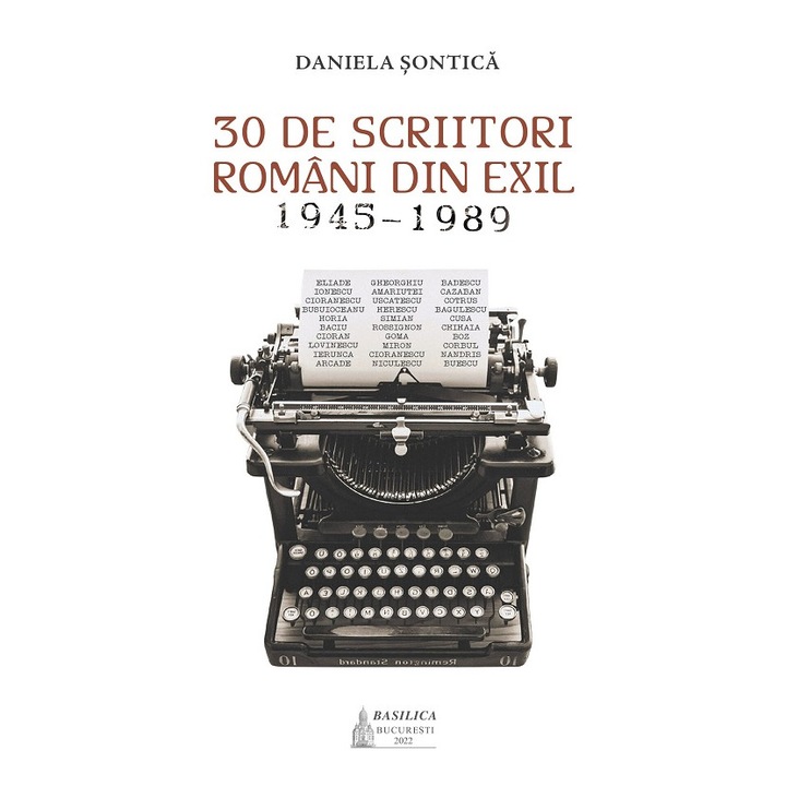30 De Scriitori Romani Din Exil 1945-1989 - Daniela Sontica