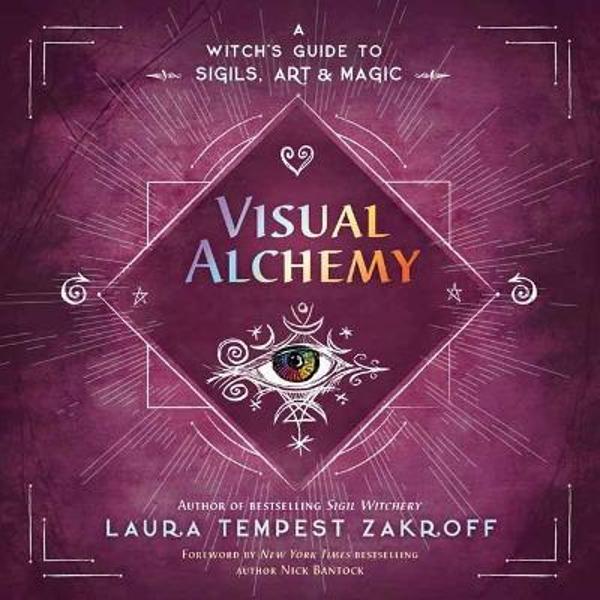 Visual Alchemy: A Witch's Guide to Sigils, Art & Magic - Laura