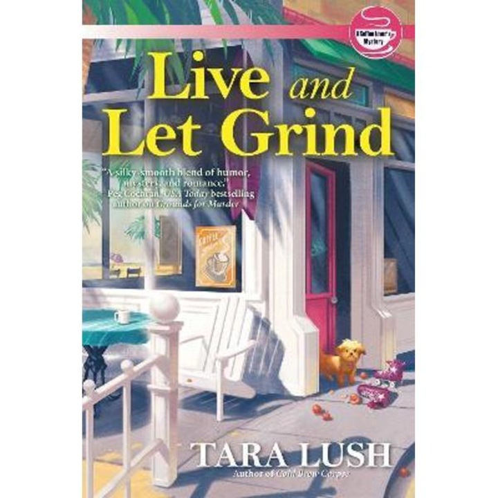Live and Let Grind - Tara Lush