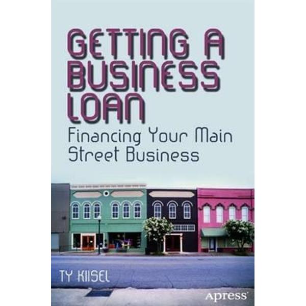 Getting a Business Loan: Financing Your Main Street Business