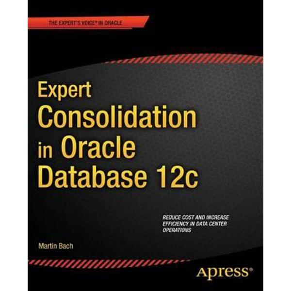 Expert Consolidation in Oracle Database 12c