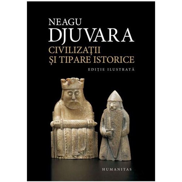 Civilizatii si tipare istorice - Neagu Djuvara