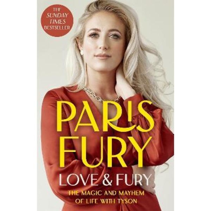 Love And Fury: The Magic And Mayhem Of Life With Tyson - Paris Fury