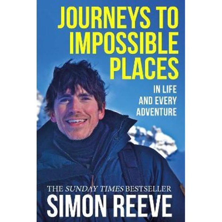Journeys To Impossible Places - Simon Reeve