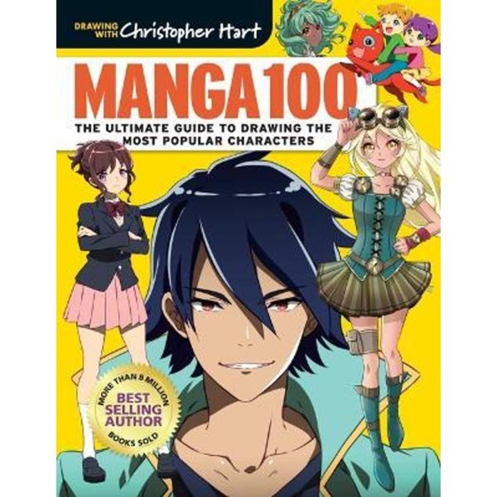 Manga 100: The Ultimate Guide To Drawing The Most Popular Characters - Christopher Hart