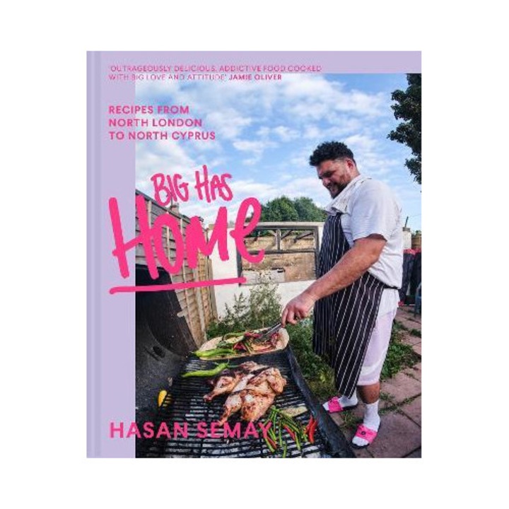 Big Has Home: Recipes From North London To North Cyprus - Hasan Semay