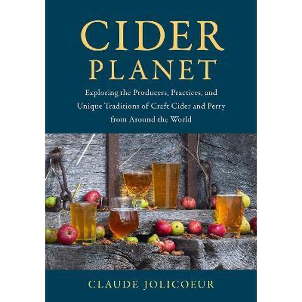 Cider Exploring the Producers, Practices, and Unique Traditions