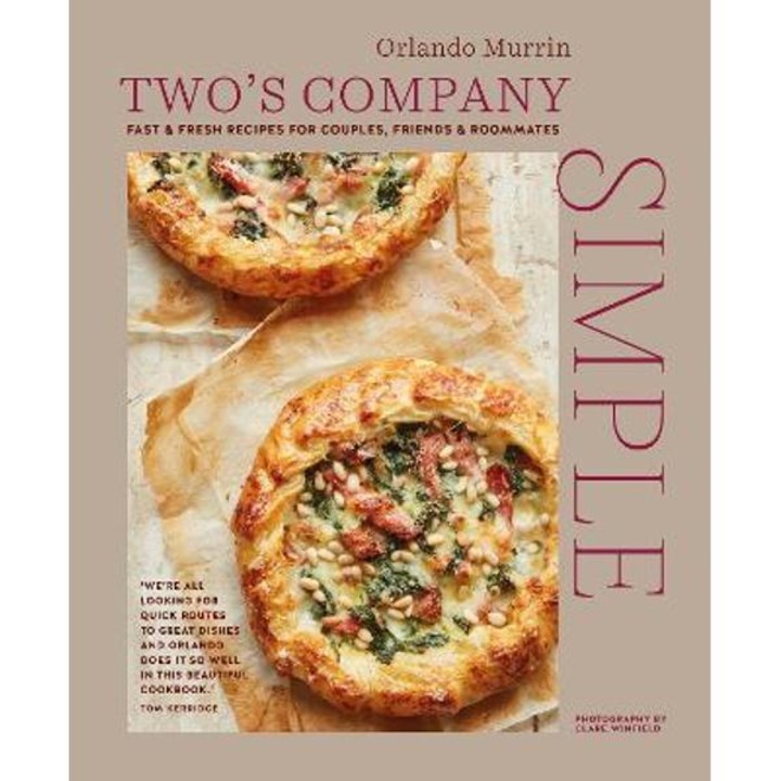 Two's Company: Simple: Fast & Fresh Recipes For Couples, Friends & Roommates - Orlando Murrin
