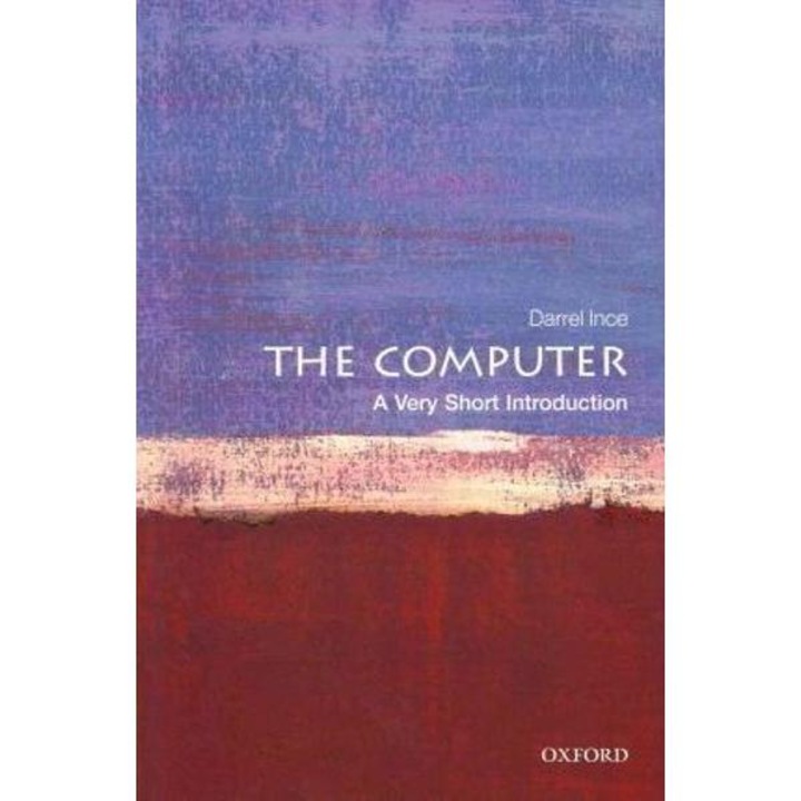 The Computer: A Very Short Introduction - Darrel Ince