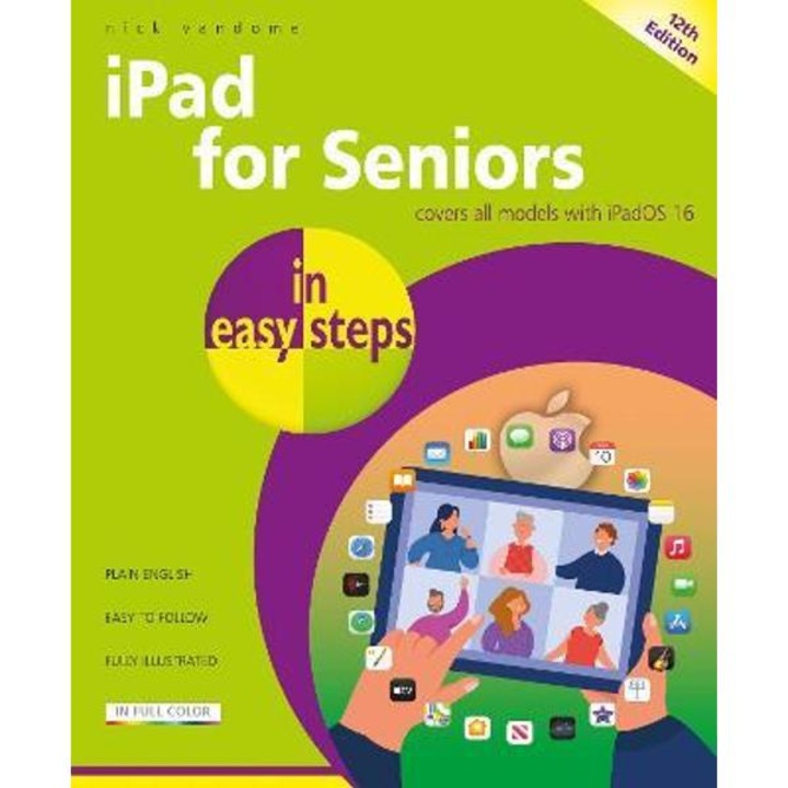 Ipad For Seniors In Easy Steps: Covers All Models With Ipados 16 - Nick Vandome