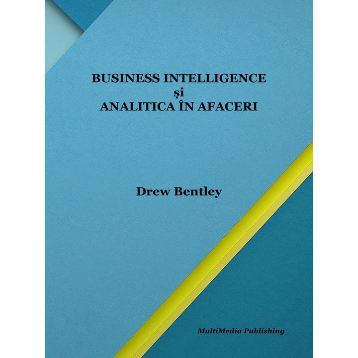 Business intelligence si analitica in afaceri, Drew Bentley, MOBI